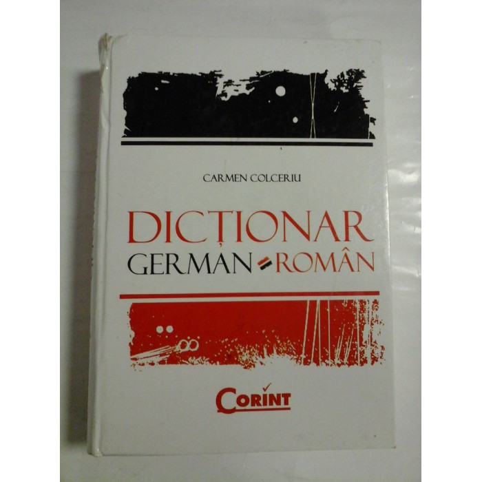 DICTIONAR GERMAN-ROMAN - CARMEN COLCERIU DICTIONAR GERMAN-ROMAN - CARMEN COLCERIU